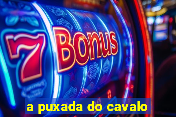 a puxada do cavalo